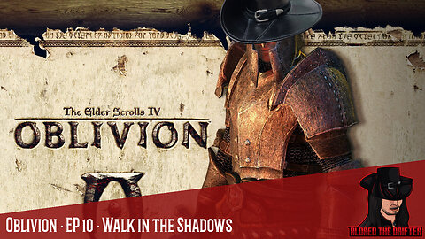 The Elder Scrolls IV: Oblivion · EP 10 · Walk in the Shadows