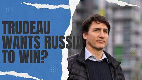 The One Where Trudeau Wants Russia to Win the War | 02/28/24