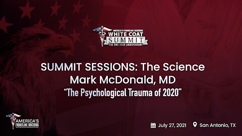 SUMMIT SESSIONS: The Science ~ Mark McDonald, MD ~ “The Psychological Trauma of 2020”