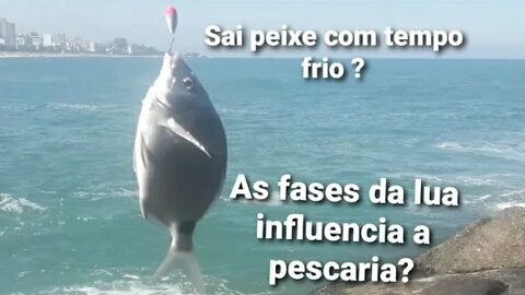 Sai peixe no tempo frio ? As fases da lua influencia a pescaria ?