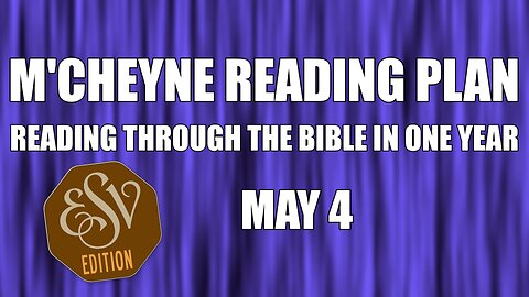 Day 124 - May 4 - Bible in a Year - ESV Edition
