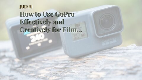 How to Use GoPro Effectively and Creatively for Film Production