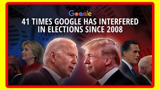 Has GOOGLE Interferred in US Elections 41 Times Since 2008