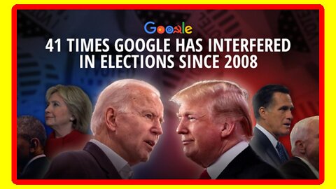 Has GOOGLE Interferred in US Elections 41 Times Since 2008