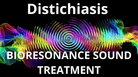 Distichiasis _ Sound therapy session _ Sounds of nature