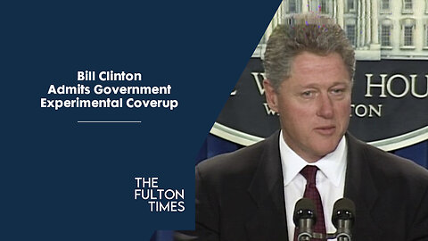 Bill Clinton Admits Government Experimental Coverup