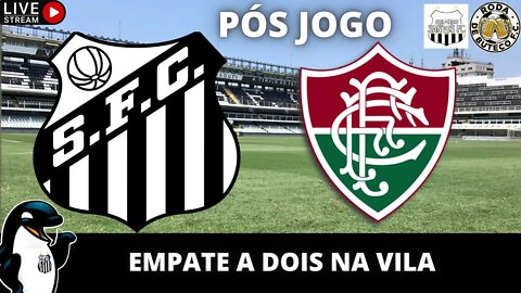 SANTOS VACILA , TOMA VIRADA MAS AINDA CONSEGUE O EMPATE NA VILA