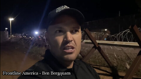 Ben Bergquam - From Douglas Arizona exposing the border invasion!