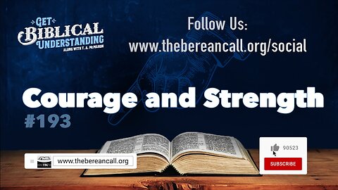Get Biblical Understanding #193 - Courage and Strength