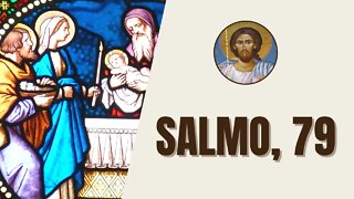 Salmo, 79 - "Escutai, ó pastor de Israel, vós que levais José como um rebanho."