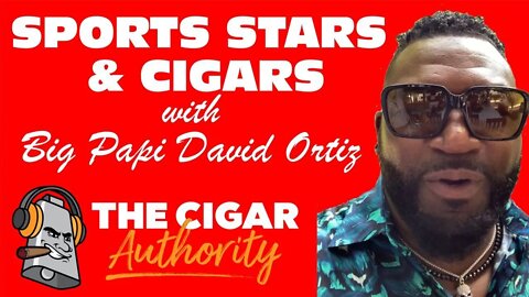 Sports Stars & Cigars with Big Papi David Ortiz