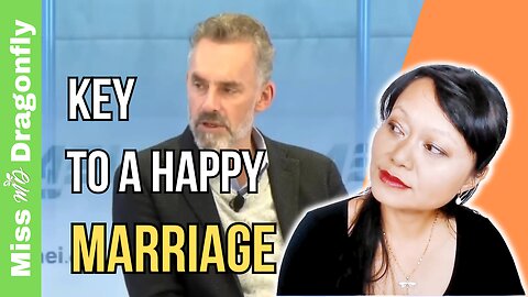 Jordan Peterson's Key To A Happy Marriage | Does Miss Dragonfly Agree?