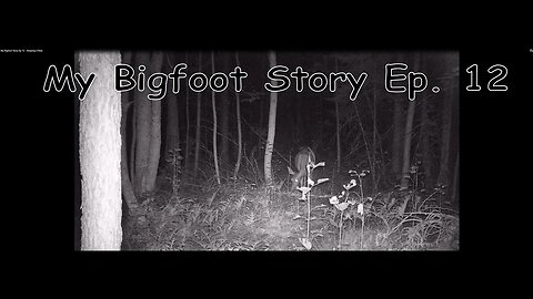 My Bigfoot Story Ep. 12 - Keeping it Real