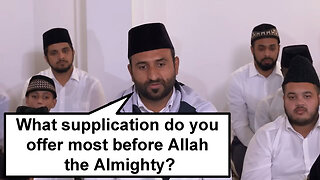 What supplication do you offer most before Allah the Almighty?
