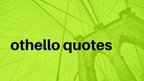 othello quotes,othello quotes and analysis