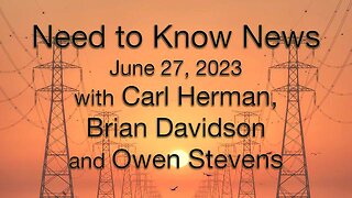 Need to Know News June 27, 2023, with Carl Herman, Brian Davidson and Owen Stevens