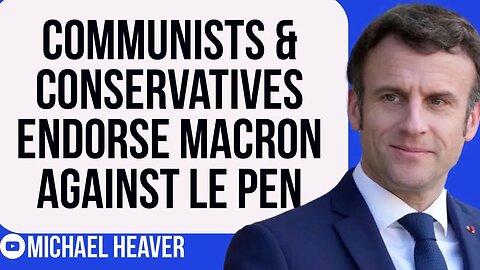 Communists, Greens & Conservatives ENDORSE Macron Against Le Pen
