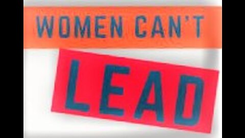 Women Can Not Be Leaders (facts only)