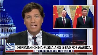 Tucker Carlson Discusses The Deep And Growing Economic Ties Between Russia And China