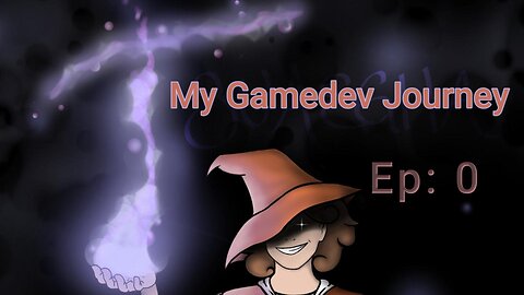 My Gamedev Journey Ep:0