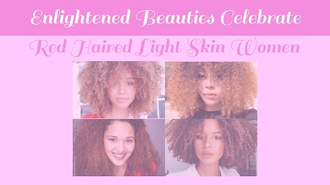 Enlightened Beauties Celebrate Red Haired Light Skin Women