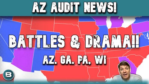 Arizona Audit, PA Drama, GA Proposal, WI…More Counties?