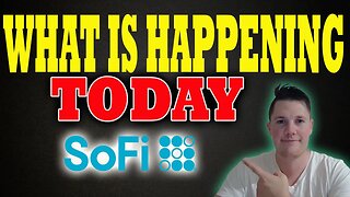 What is Happening w SoFi Today 🔥 What is Coming NEXT for SoFi ⚠️ MUST WATCH SoFi Video