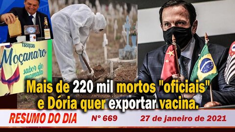 Mais de 220 mil mortos "oficiais" e Dória quer exportar vacina - Resumo do Dia Nº 669 - 27/1/21
