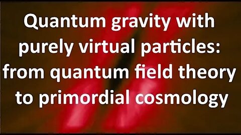 Quantum gravity with purely virtual particles:from quantum field theory to primordial cosmology