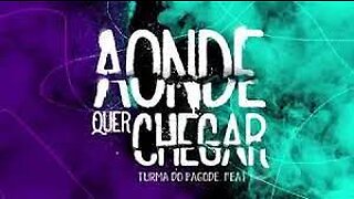 Turma do Pagode - Aonde quer chegar