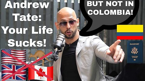 Andrew Tate Says Your Life Sucks, But It Won't In Colombia!! | Episode 277