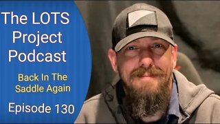 Back In The Saddle Again Episode 130 The LOTS Project Podcast