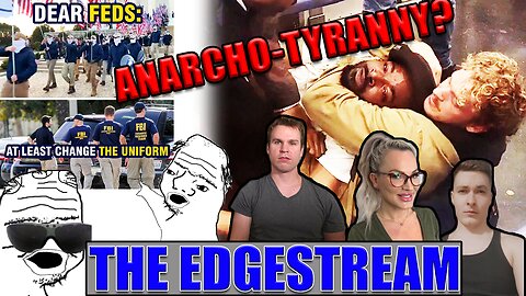 The EdgeStream - Fed-Jacketing, Anarcho-Tyranny & Other Psyops! (2023-05-18)