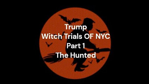 Trump Witch Trials OF NYC The Hunted