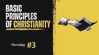 Basic Principles of Christianity Week 3 Thursday