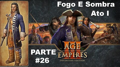 Age Of Empires III: Definitive Edition - [Parte 26 - Fogo E Sombra - Ato 1] - HARD