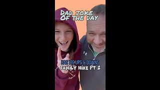 Family Hike Part 2 - Did your dad do this - Dad joke of the day - walked to school up hill both days