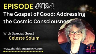 THG Episode 124 | The Gospel of Good: Addressing the Cosmic Consciousness with Celeste Solum