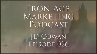 JD Cowan: Iron Age Marketing Podcast Episode 026