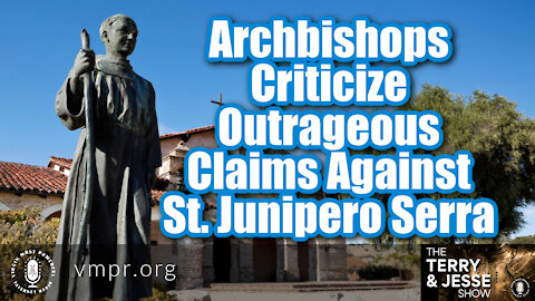 16 Sep 21, T&J: Archbishops Criticize Outrageous Claims Against Saint Serra