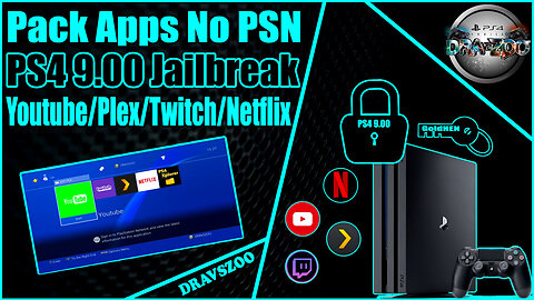 PS4 9.00 Installing Youtube / Plex / Twitch / Netflix without PSN Login
