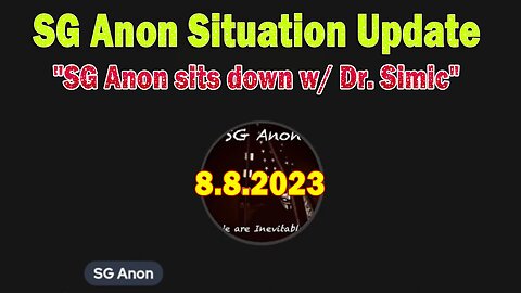 SG Anon Situation Update: "SG Anon sits down w/ Dr. Simic"