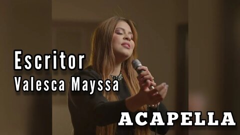 Valesca Mayssa | Escritor - Cover ( ACAPELLA ) #2