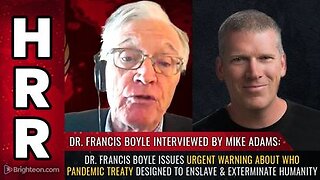 Dr. Francis Boyle issues URGENT WARNING about WHO Pandemic Treaty