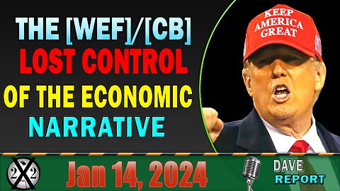 X22 Dave Report! The [WEF]/[CB] Lost Control Of The Economic Narrative, Next Move Is The Coverup