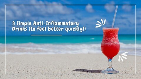 3 Simple Anti-Inflammatory Drinks (to feel better quickly!)