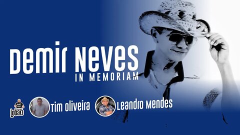 LEANDRO MENDES E TIM OLIVEIRA - DEMIR NEVES IN MEMORIAM | PROGRAMACAST do LOBÃO - EP.126