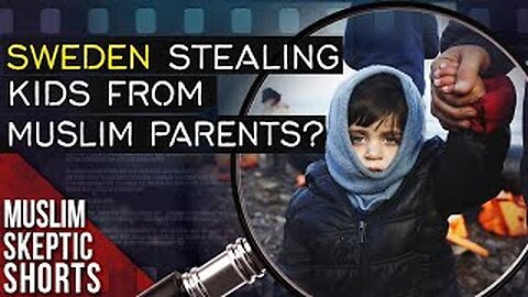 Sweden Stealing Kids from Muslim Parents??