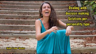 Dealing with decision making: Solutions per personality type