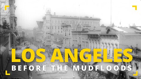 Los Angeles, California BEFORE the Mud floods - 1st Photos (1864-1909)